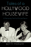Tales of a Hollywood Housewife: A Memoir by the First Mrs. Lee Marvin