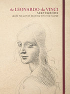 The Leonardo da Vinci Sketchbook: Learn the art of drawing with the master