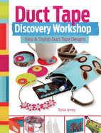 Duct Tape Discovery Workshop: Easy & Stylish Duct