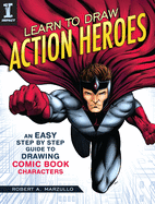 Learn to Draw Action Heroes: An Easy Step by Step