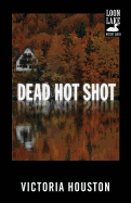 Dead Hot Shot (9) (A Loon Lake Mystery)