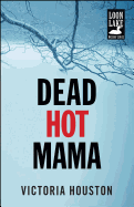 Dead Hot Mama (5) (A Loon Lake Mystery)