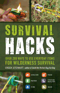Survival Hacks: Over 200 Ways to Use Everyday Ite