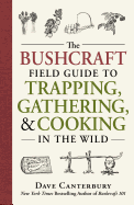 The Bushcraft Field Guide to Trapping, Gathering,