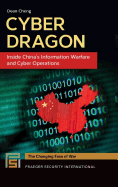 Cyber Dragon: Inside China's Information Warfare and Cyber Operations (Praeger Security International)