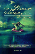 Dream Therapy for PTSD: The Proven System for Ending Your Nightmares and Recovering from Trauma