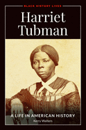Harriet Tubman: A Life in American History (Black History Lives)