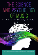 The Science and Psychology of Music: From Beethoven at the Office to Beyonc├â┬⌐ at the Gym