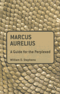 Marcus Aurelius: A Guide for the Perplexed (Guides for the Perplexed)