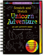 Unicorn Adventure Scratch and Sketch: An Art Activity Book for Creative Kids of All Ages