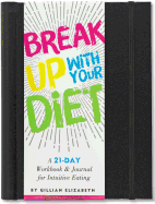 Break Up With Your Diet! A 21-Day Workbook & Journal for Intuitive Eating (removable cover band for privacy)
