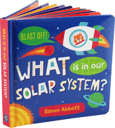 What is in Our Solar System? Padded Board Book (Blast Off!)