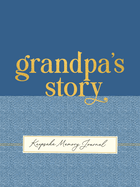 Grandpa's Story - A Guided, Keepsake Memory Journal (Deluxe, hardcover edition)