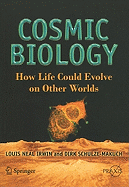 Cosmic Biology: How Life Could Evolve on Other Worlds (Springer Praxis Books)
