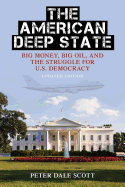 'The American Deep State: Big Money, Big Oil, and the Struggle for U.S. Democracy, Updated Edition'