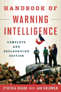 Handbook of Warning Intelligence, Complete and Declassified Edition (Security and Professional Intelligence Education Series)