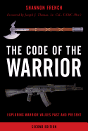 The Code of the Warrior: Exploring Warrior Values Past and Present