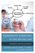Membership Marketing in the Digital Age: A Handbook for Museums and Libraries (American Association for State and Local History)