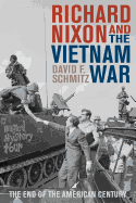 Richard Nixon and the Vietnam War: The End of the American Century (Vietnam: America in the War Years)