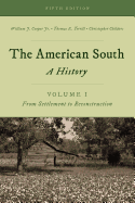 The American South: A History (Volume 1, From Settlement to Reconstruction)