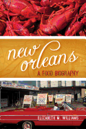 New Orleans:  A Food Biography (Big City Food Biographies)