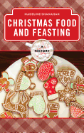 Christmas Food and Feasting: A History (The Meals Series)
