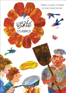 Eric Carle Classics: The Tiny Seed; Pancakes, Pancakes!; Walter the Baker (The World of Eric Carle)