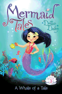 A Whale of a Tale (3) (Mermaid Tales)