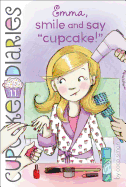 Emma, Smile and Say 'Cupcake!' (11) (Cupcake Diaries)