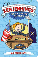U.S. Presidents (Ken Jennings├óΓé¼Γäó Junior Genius Guides)