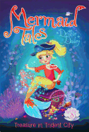 Treasure in Trident City (8) (Mermaid Tales)