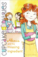 Alexis and the Missing Ingredient (16) (Cupcake Diaries)