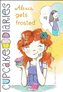 Alexis Gets Frosted (12) (Cupcake Diaries)