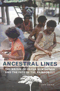 Ancestral Lines: The Maisin of Papua New Guinea and the Fate of the Rainforest (Teaching Culture: UTP Ethnographies for the Classroom)