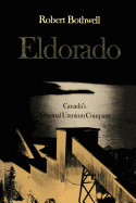 Eldorado: Canada's National Uranium Company (Heritage)