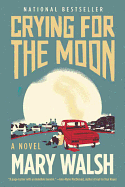 Crying for the Moon: A Novel