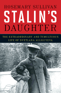 Stalin's Daughter: The Extraordinary and Tumultuou