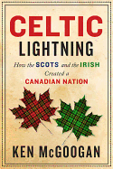 Celtic Lightning: How The Scots And The Irish Cre