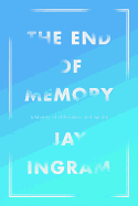 The End Of Memory: A Natural History Of Alzheimer