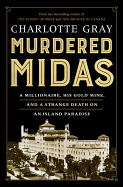 Murdered Midas: A Millionaire, His Gold Mine, and