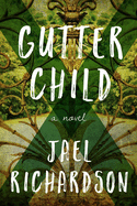 Gutter Child: A Novel