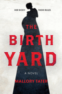 The Birth Yard: A Novel