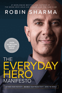 The Everyday Hero Manifesto: Activate Your Positivity, Maximize Your Productivity, Serve The World