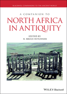 A Companion to North Africa in Antiquity (Blackwell Companions to the Ancient World)