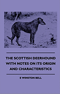 The Scottish Deerhound With Notes On Its Origin And Characteristics