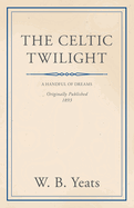 The Celtic Twilight: Faerie and Folklore