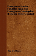 Portuguese Stories - Folktales From The Portuguese Countryside (Folklore History Series)
