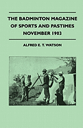 The Badminton Magazine of Sports and Pastimes - November 1903 - Containing Chapters on: Grouse Shooting, Sea Fishing, Famous Homes of Sport and Horse