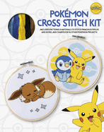Pok├â┬⌐mon Cross Stitch Kit: Includes patterns and materials to stitch Pikachu & Piplup, & Evee, and charts for 16 other Pok├â┬⌐mon projects