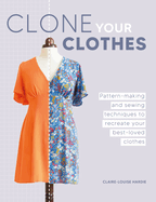 Clone Your Clothes: Remake your favourite clothes without deconstructing them